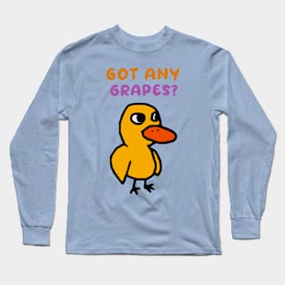 Got Any Grapes Duck Song Long Sleeve T-Shirt